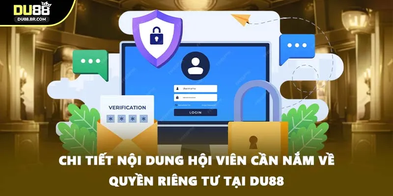 Chi tiết nội dung hội viên cần nắm về quyền riêng tư tại DU88