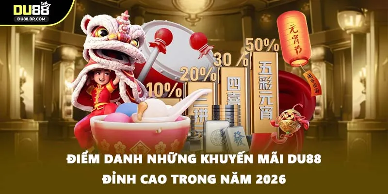 Điểm danh những khuyến mãi DU88 đỉnh cao trong năm 2026