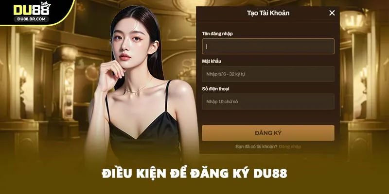 Điều kiện để đăng ký DU88