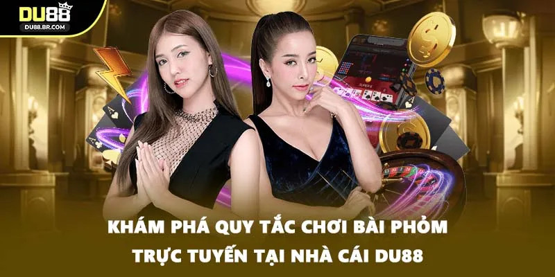 Khám phá quy tắc chơi bài phỏm trực tuyến tại nhà cái DU88