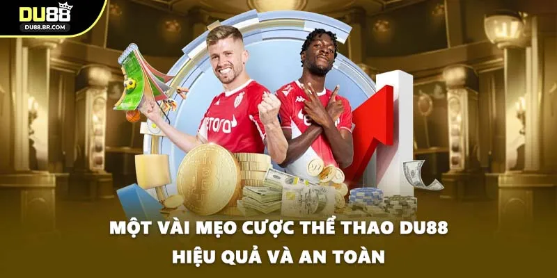 Một vài mẹo cược thể thao DU88 hiệu quả và an toàn