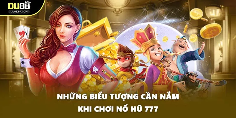 Những biểu tượng cần nắm khi chơi nổ hũ 777