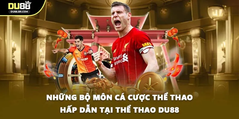 Những bộ môn cá cược thể thao hấp dẫn tại thể thao DU88