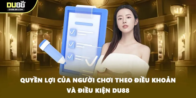 Quyền lợi của người chơi theo điều khoản và điều kiện DU88